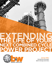 Extending The Life Cycle Of Your Next Combined Cycle Power Prohect